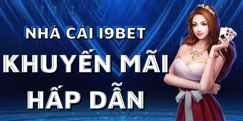 Nhiều chương trình khuyến mãi đặc biệt tại nhà cái i9bet